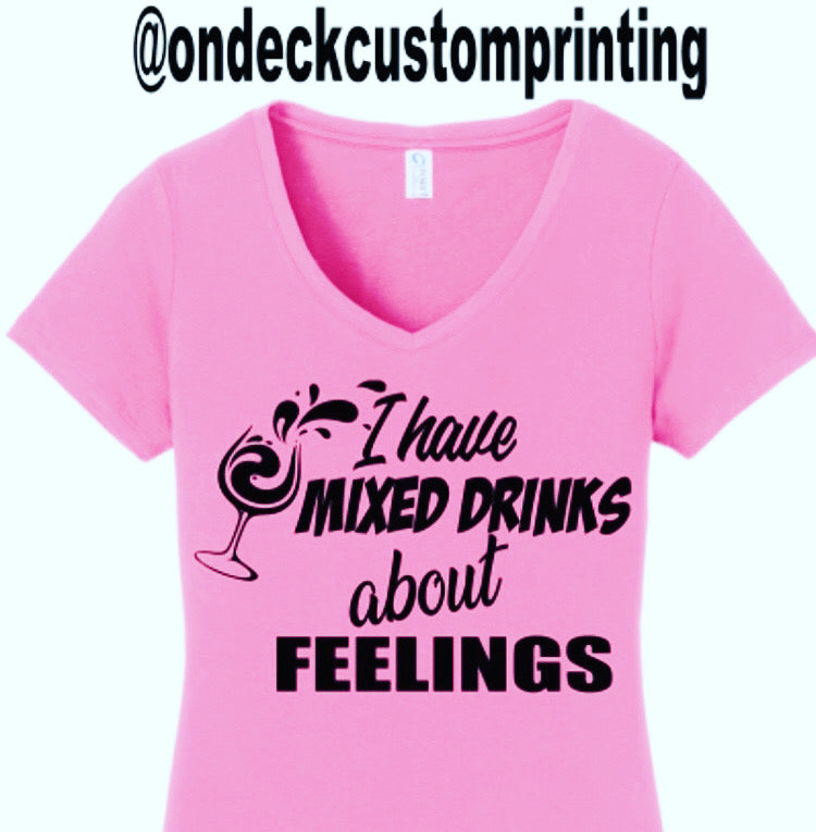 I Have Mixed Drinks About Feelings Women's Shirt