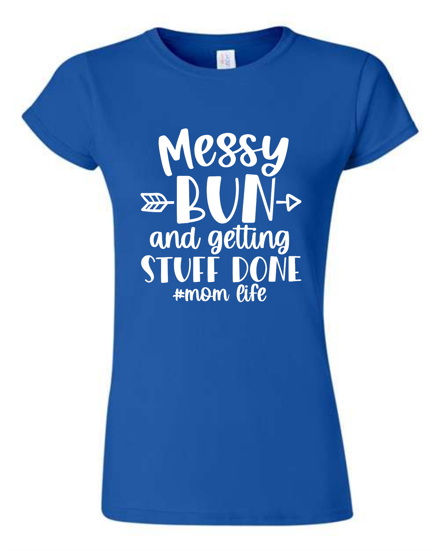 Messy Bun and getting stuff done #mom life Ladies Shirt