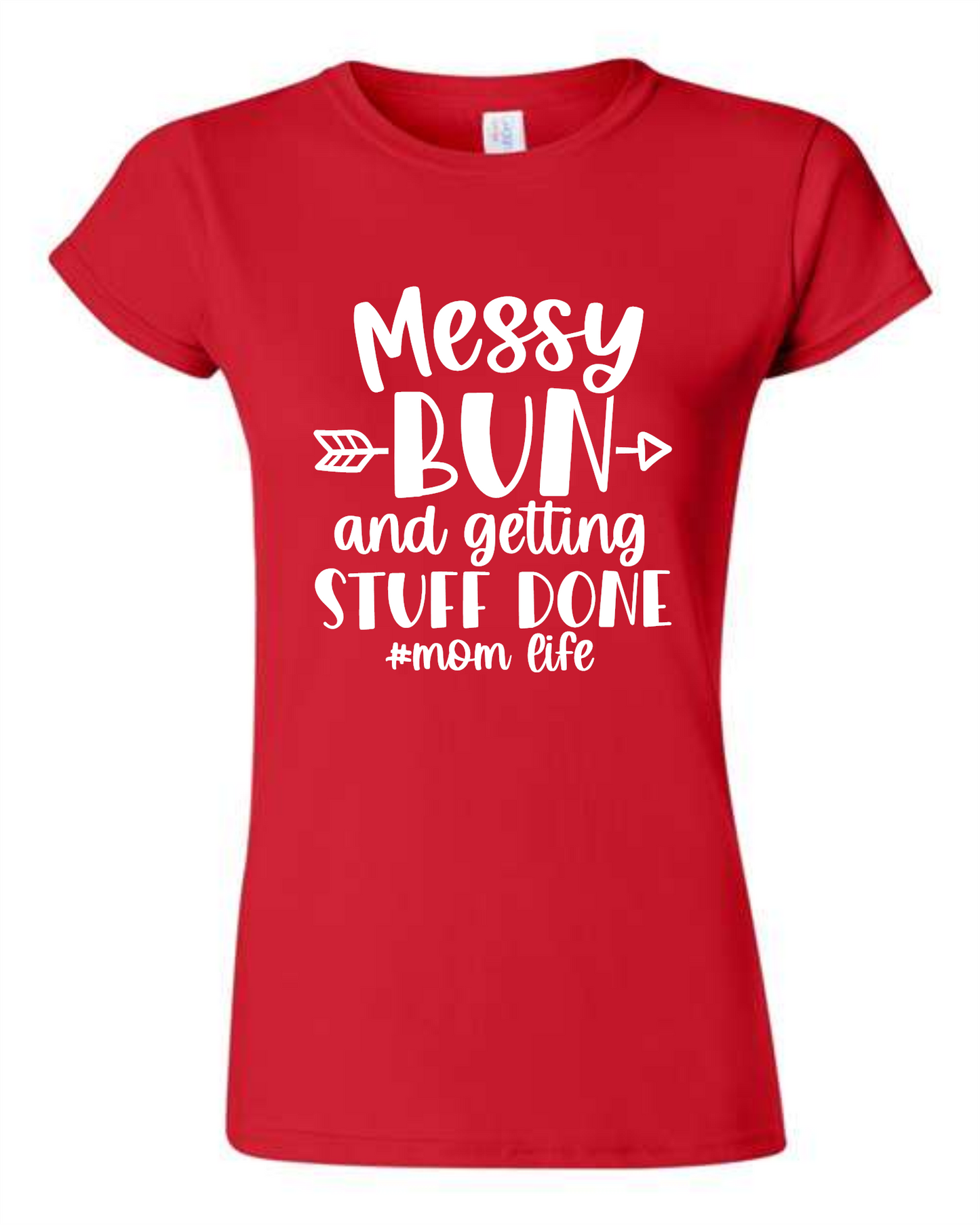 Messy Bun and getting stuff done #mom life Ladies Shirt