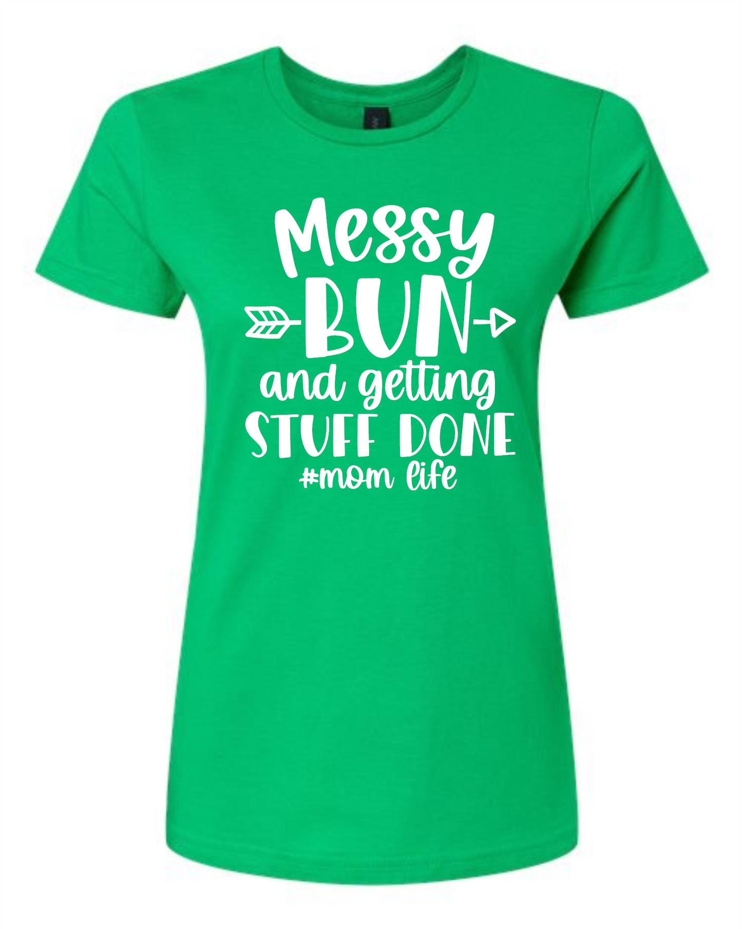 Messy Bun and getting stuff done #mom life Ladies Shirt